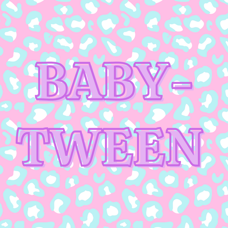 Baby - Tween