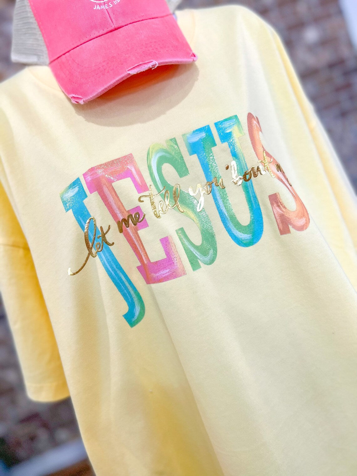 Butter Let Me Tell You 'bout My Jesus Gold Foil Tee